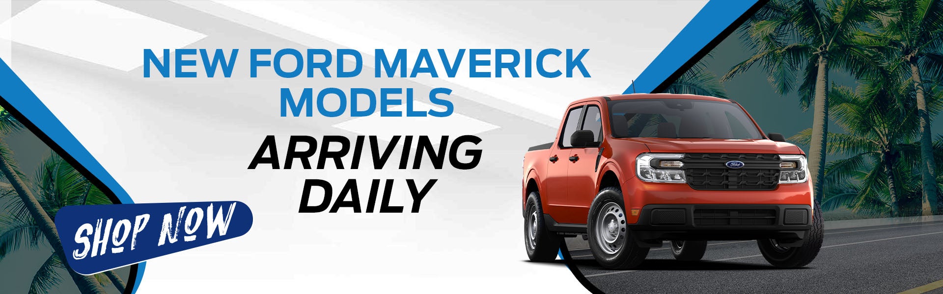 Ford Maverick models arriving daily